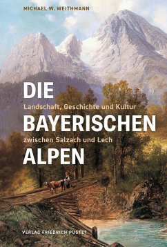 Die Bayerischen Alpen - Weithmann, Michael W.