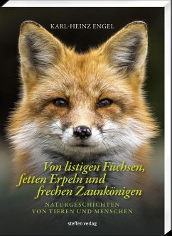 Von listigen Füchsen, fetten Erpeln und frechen Zaunkönigen - Engel, Karl-Heinz