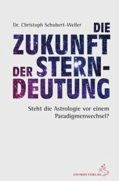 Die Zukunft der Sterndeutung - Schubert-Weller, Christoph