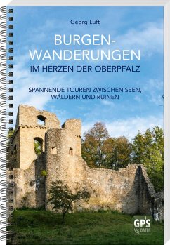Burgen-Wanderungen im Herzen der Oberpfalz - Luft, Georg