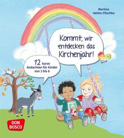 Kommt, wir entdecken das Kirchenjahr! 12 kurze Andachten für Kinder von 3 bis 6 - Helms-Pöschko, Martina