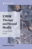 EMDR Therapy and Sexual Health (eBook, ePUB) EMDR Therapy and Sexual Health (eBook, ePUB)