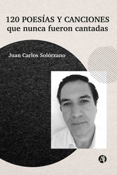 120 poesías y canciones que nunca fueron cantadas (eBook, ePUB) - Solórzano, Juan Carlos