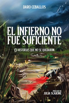 El Infierno no fue Suficiente: 13 historias que no se quedaron (eBook, ePUB) - Ceballos, Daro