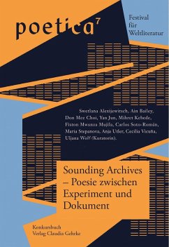 Sounding Archives - Poesie zwischen Experiment und Dokument - Wolf, Uljana;Alexijevich, Svetlana;Bailey, Ain