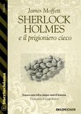Sherlock Holmes e il prigioniero cieco (eBook, ePUB)