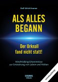 ALS ALLES BEGANN - Der Urknall fand nicht statt! (eBook, ePUB)