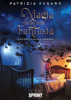 La magia della mia fantasia (eBook, ePUB) - Fusaro, Patrizia