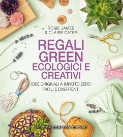 Regali green ecologici e creativi (eBook, ePUB) - Cater, Claire; James, Rosie