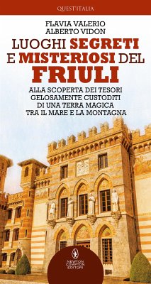 Luoghi segreti e misteriosi del Friuli (eBook, ePUB) - Valerio, Flavia; Vidon, Alberto