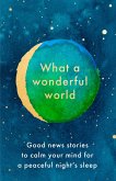 What a Wonderful World: Good News Stories to Calm Your Mind for a Peaceful Night's Sleep (eBook, ePUB)
