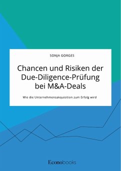 Chancen und Risiken der Due-Diligence-Prüfung bei M&A-Deals. Wie die Unternehmensakquisition zum Erfolg wird - Gorges, Sonja