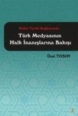 Dinler Tarihi Baglaminda Türk Medyasinin Halk Inanislarina Bakisi