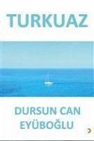 Turkuaz - Can Eyüboglu, Dursun