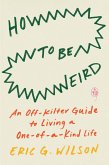 How to Be Weird (eBook, ePUB)