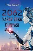 2062 - Yapay Zeka Dünyasi - Walsh, Toby