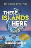 These Islands Here: Short Stories of the South Pacific