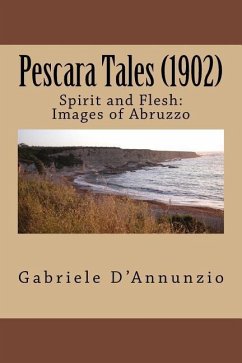 Pescara Tales (1902): Spirit and Flesh: Images of Abruzzo - D'Annunzio, Gabriele