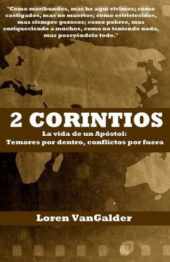 2 Corintios: La vida de un Apostol: Temores por dentro, conflictos por fuera - Vangalder, Loren