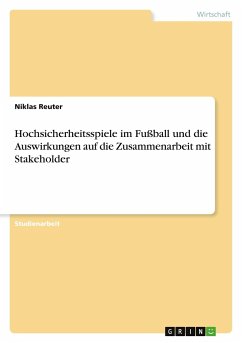 Hochsicherheitsspiele im Fußball und die Auswirkungen auf die Zusammenarbeit mit Stakeholder - Reuter, Niklas