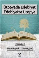 Ütopyada Edebiyat Edebiyatta Ütopya - Toprak, Metin; Sar, Güvenc