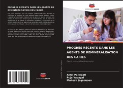 PROGRÈS RÉCENTS DANS LES AGENTS DE REMINÉRALISATION DES CARIES - Pallepati, Akhil;Yavagal, Puja;Jagadeson, Mahesh