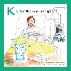 K is for Kidney Transplant - Howell, Simon; Howell, Anita