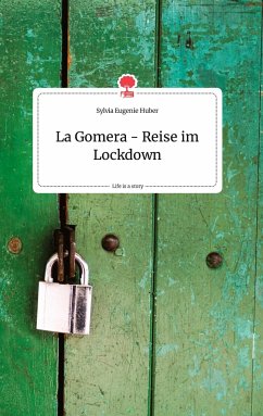 La Gomera - Reise im Lockdown. Life is a Story - story.one - Huber, Sylvia Eugenie