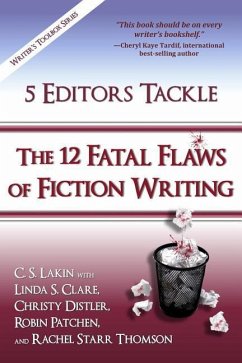 5 Editors Tackle the 12 Fatal Flaws of Fiction Writing - Clare, Linda S.; Distler, Christy; Patchen, Robin