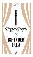 Neyzen Tevfik - Pala, Iskender