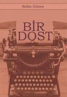 Bir Dost - Günes, Selim