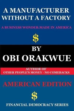 A Manufacturer Without A Factory - (American Edition) - Orakwue, Obi