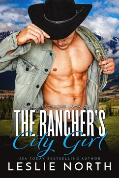 The Rancher's City Girl (Wells Brothers, #1) (eBook, ePUB) - North, Leslie