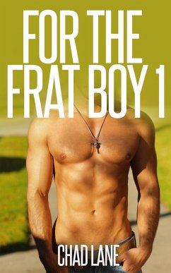 For The Frat Boy 1 (Frat Gay For You Series, #1) (eBook, ePUB) - Lane, Chad