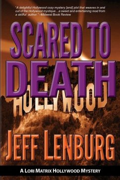 Scared to Death: A Lori Matrix Hollywood Mystery - Lenburg, Jeff