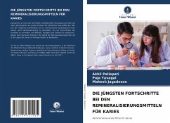 DIE JÜNGSTEN FORTSCHRITTE BEI DEN REMINERALISIERUNGSMITTELN FÜR KARIES - Pallepati, Akhil;Yavagal, Puja;Jagadeson, Mahesh