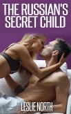 The Russian's Secret Child (The Fedosov Family Series, #3) (eBook, ePUB)