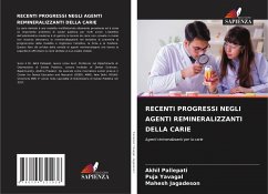 RECENTI PROGRESSI NEGLI AGENTI REMINERALIZZANTI DELLA CARIE - Pallepati, Akhil;Yavagal, Puja;Jagadeson, Mahesh