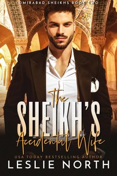 The Sheikh's Accidental Wife (Omirabad Sheikhs, #2) (eBook, ePUB) - North, Leslie