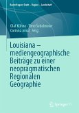 Louisiana – mediengeographische Beiträge zu einer neopragmatischen Regionalen Geographie (eBook, PDF)