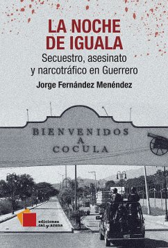 La noche de Iguala (eBook, ePUB) - Fernández Menéndez, Jorge