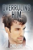 Overruling Him (Gay For You Romance) (eBook, ePUB)