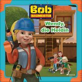 Bob der Baumeister - Wendy, die Heldin (MP3-Download)