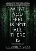 What You Feel Is Not All There Is (eBook, ePUB)