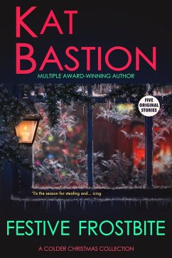 Festive Frostbite: A Colder Christmas Collection (eBook, ePUB) - Bastion, Kat