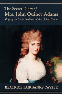 The Secret Diary of Mrs. John Quincy Adams (eBook, ePUB) - Cayzer, Beatrice