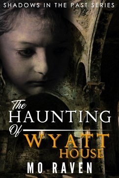 The Haunting of Wyatt House (Shadows in the Past, #3) (eBook, ePUB) - Raven, Mo