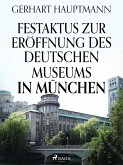 Festaktus zur Eröffnung des Deutschen Museums in München (eBook, ePUB)
