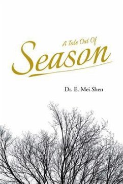 A Tale Out of Season (eBook, ePUB) - Shen, E. Mei A Tale Out of Season (eBook, ePUB) - Shen, E. Mei