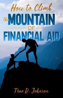 How to Climb the Mountain of Financial Aid (eBook, ePUB) - Johnson, Trae